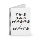 the one where I write/ Journal/Spiral Notebook - Ruled Line