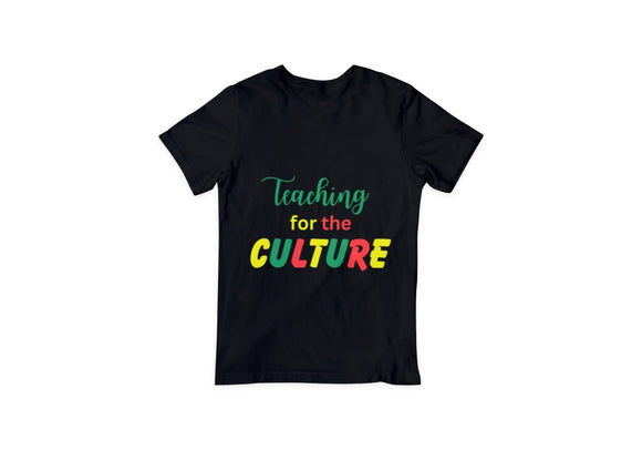 Teaching for the culture shirt/ Teacher shirt