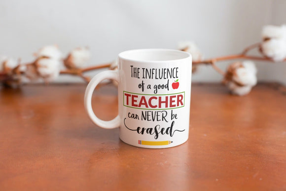 The Influence of a Good Teacher Can Never Be Erased cup